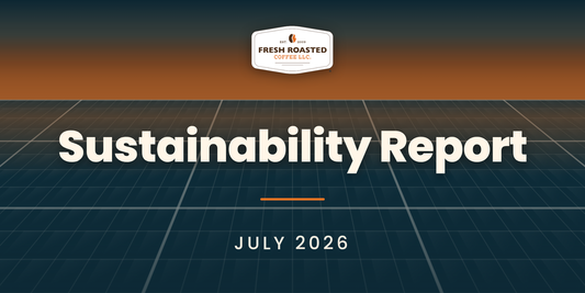 Fresh Roasted Coffee Sustainability Report, July 2026: FRC badge above a solar panel grid at dusk