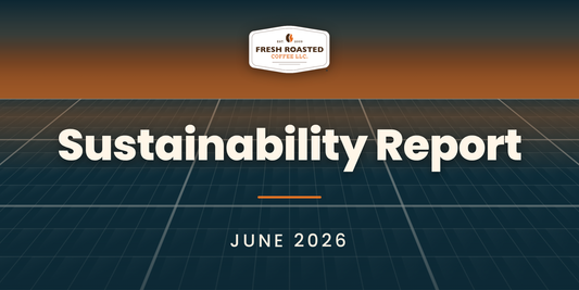 Fresh Roasted Coffee Sustainability Report, June 2026: FRC badge above a solar panel grid at dusk