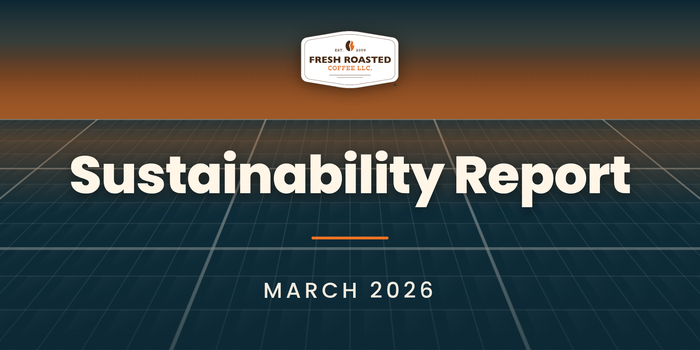 Fresh Roasted Coffee Sustainability Report, March 2026: FRC badge above a solar panel grid at dusk