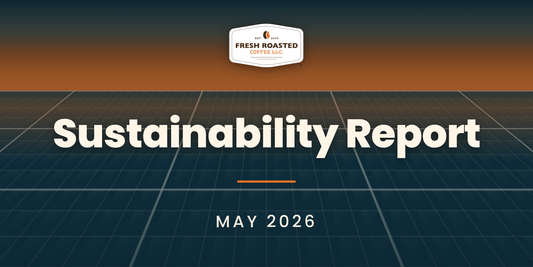 Fresh Roasted Coffee Sustainability Report, May 2026: FRC badge above a solar panel grid at dusk