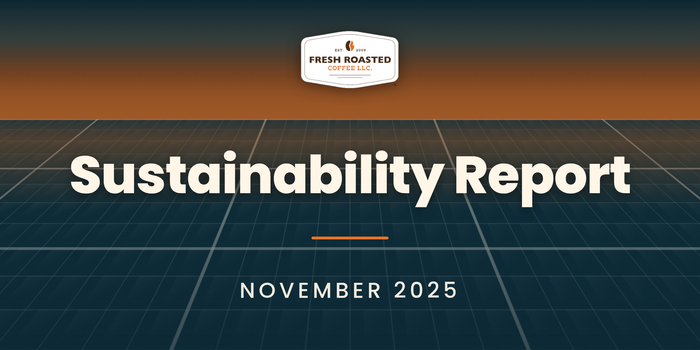 Fresh Roasted Coffee Sustainability Report, November 2025: FRC badge above a solar panel grid at dusk