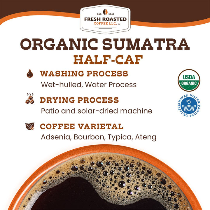Organic Sumatra Water-Processed Half Caf - Roasted Coffee